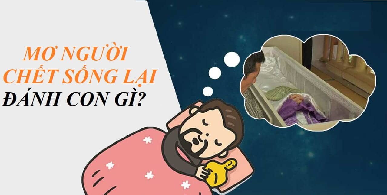 Mơ thấy người chết sống lại điềm gì? Đánh con gì khi mơ thấy người chết