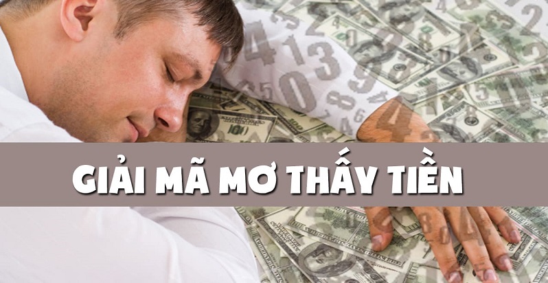 Nằm mơ thấy rất nhiều tiền mang ý nghĩa gì?