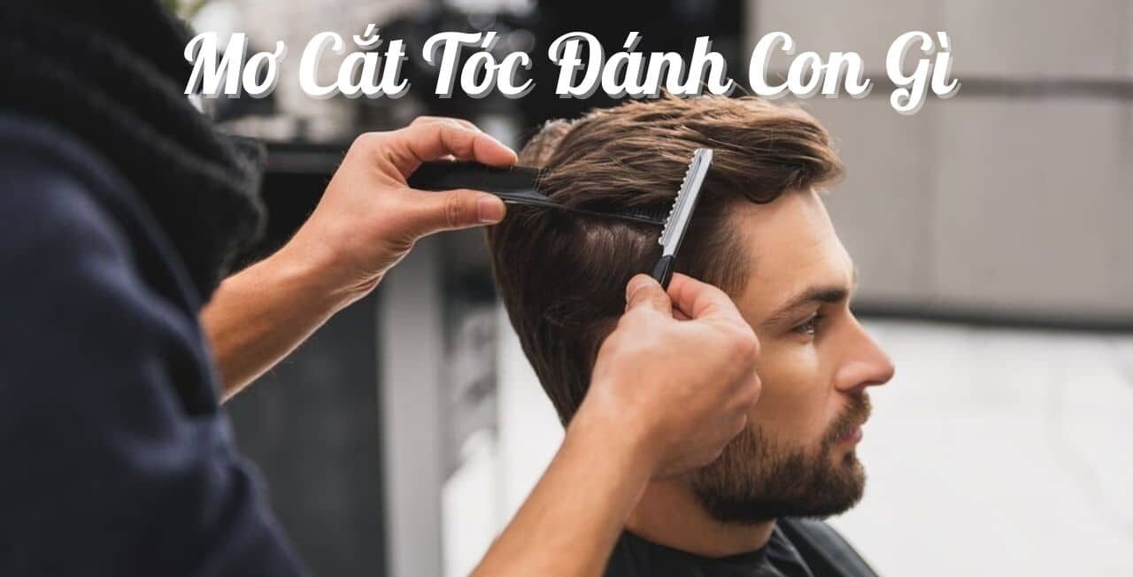 Nằm mơ thấy cắt tóc là điềm gì, là hên hay xui?